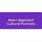 How I Approach Cultural Portraits