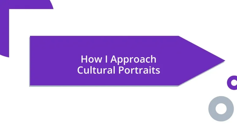 How I Approach Cultural Portraits