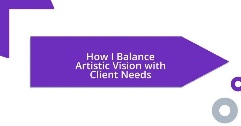 How I Balance Artistic Vision with Client Needs