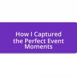 How I Captured the Perfect Event Moments