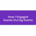 How I Engaged Guests During Events