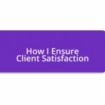 How I Ensure Client Satisfaction