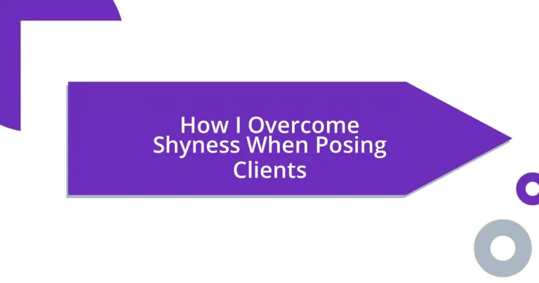 How I Overcome Shyness When Posing Clients