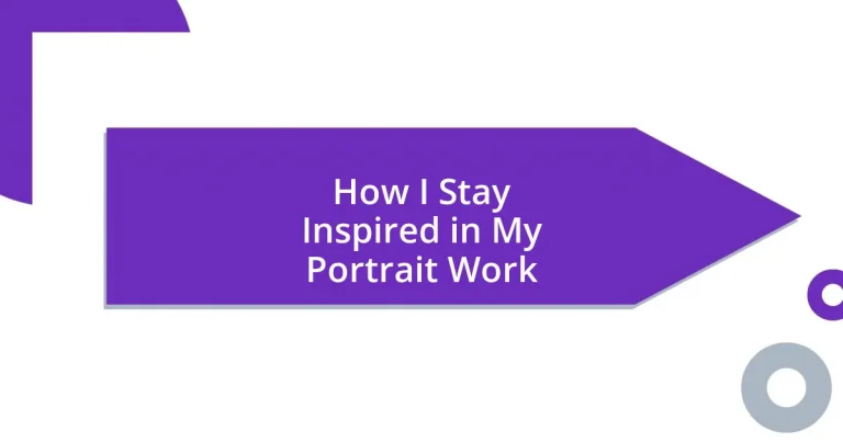 How I Stay Inspired in My Portrait Work