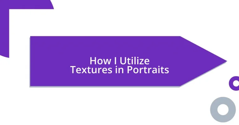 How I Utilize Textures in Portraits