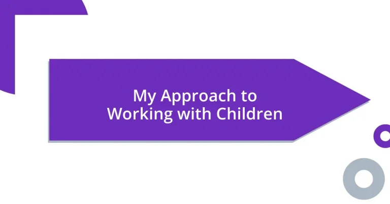 My Approach to Working with Children