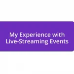 My Experience with Live-Streaming Events