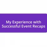 My Experience with Successful Event Recaps