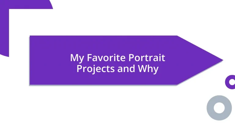 My Favorite Portrait Projects and Why