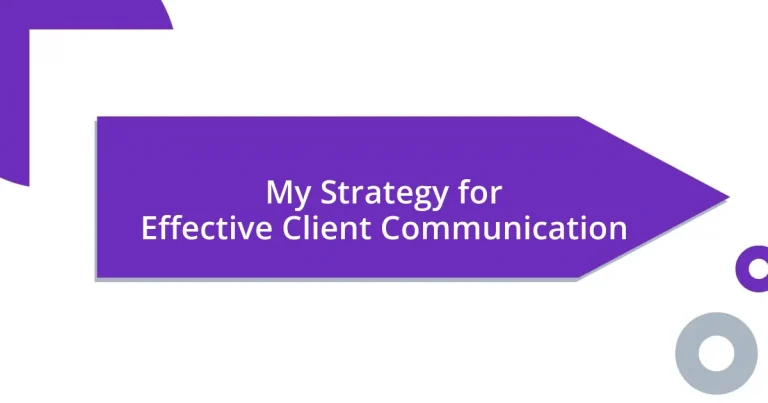 My Strategy for Effective Client Communication