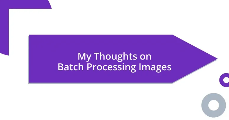 My Thoughts on Batch Processing Images