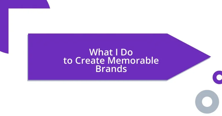 What I Do to Create Memorable Brands