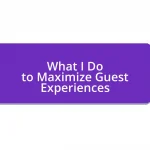 What I Do to Maximize Guest Experiences