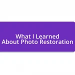 What I Learned About Photo Restoration