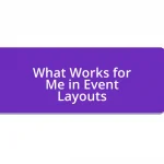 What Works for Me in Event Layouts