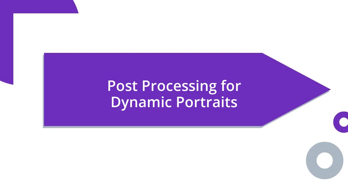 Post Processing for Dynamic Portraits