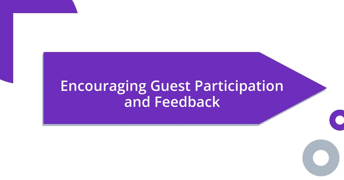 Encouraging Guest Participation and Feedback