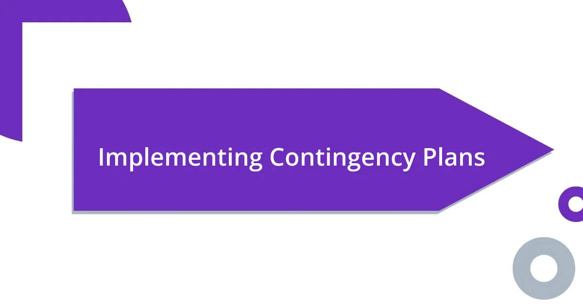 Implementing Contingency Plans